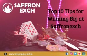 Top 10 Tips for Winning Big at Saffronexch