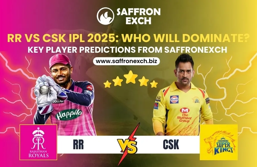 RR vs CSK IPL 2025: Who Will Dominate? Key Player Predictions from SaffronExch