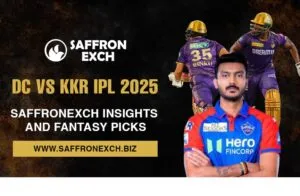 DC vs KKR IPL 2025 – SaffronExch Insights and Fantasy Picks